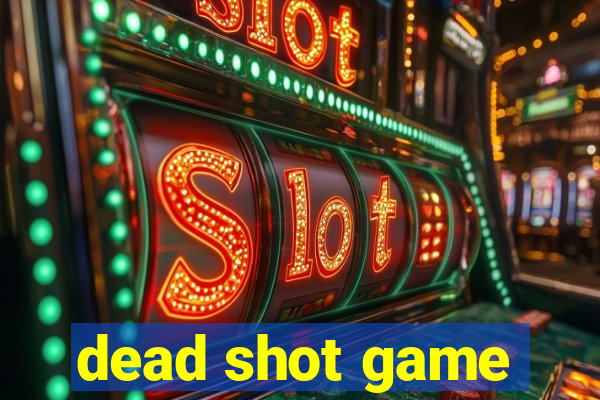 dead shot game